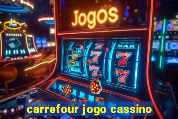 carrefour jogo cassino